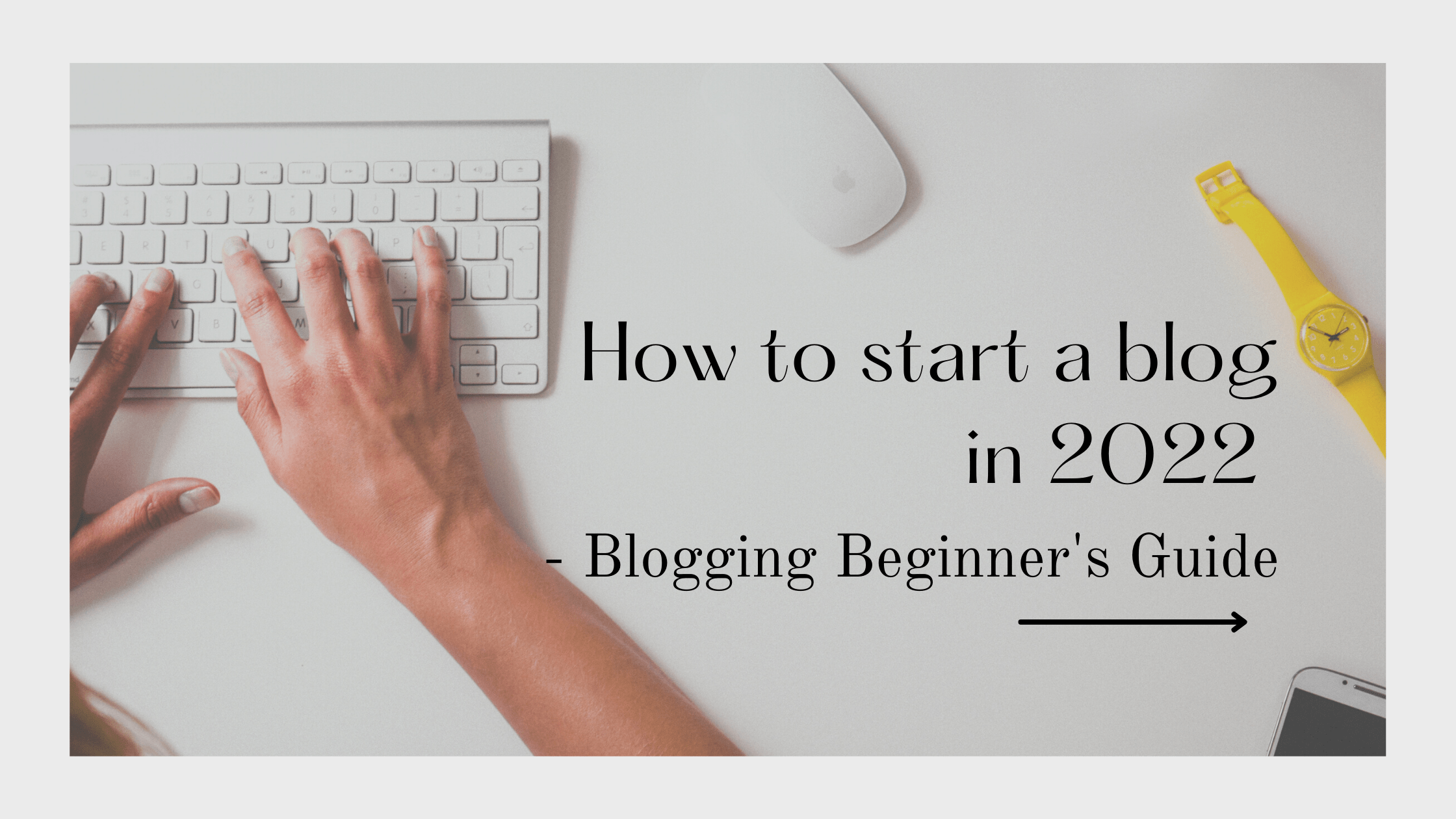 How to start a blog in 2022 -Blogging Beginner's Guide