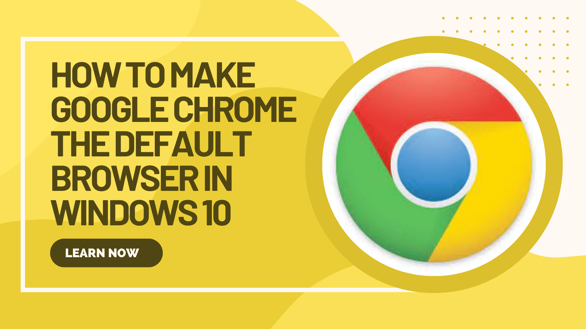 How to make Google Chrome the default browser in windows 10