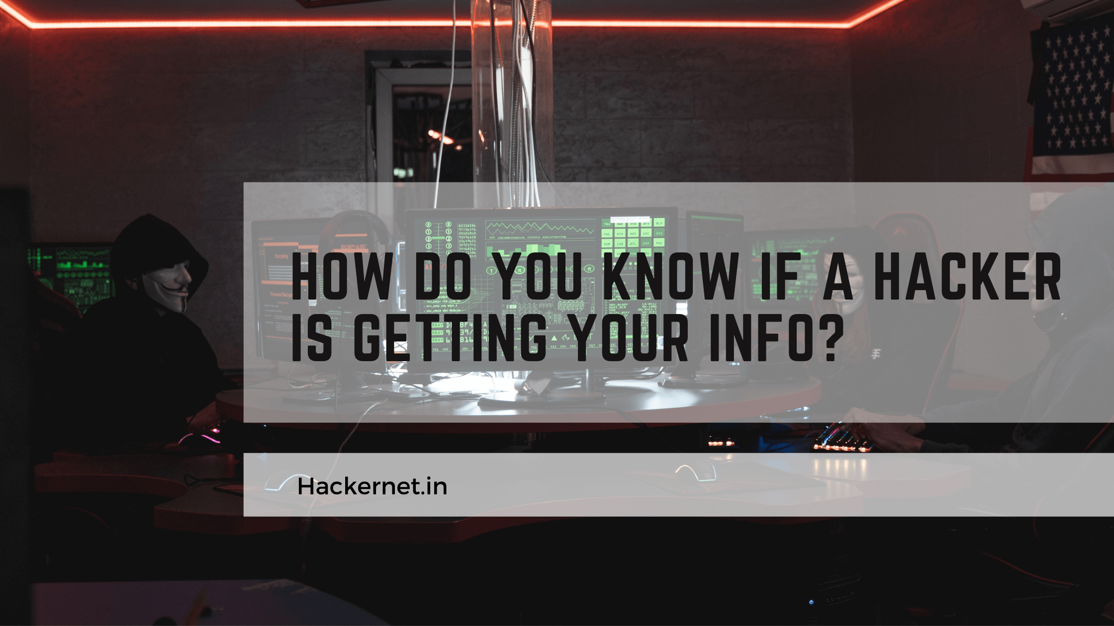 How do you know if a hacker is getting your info?