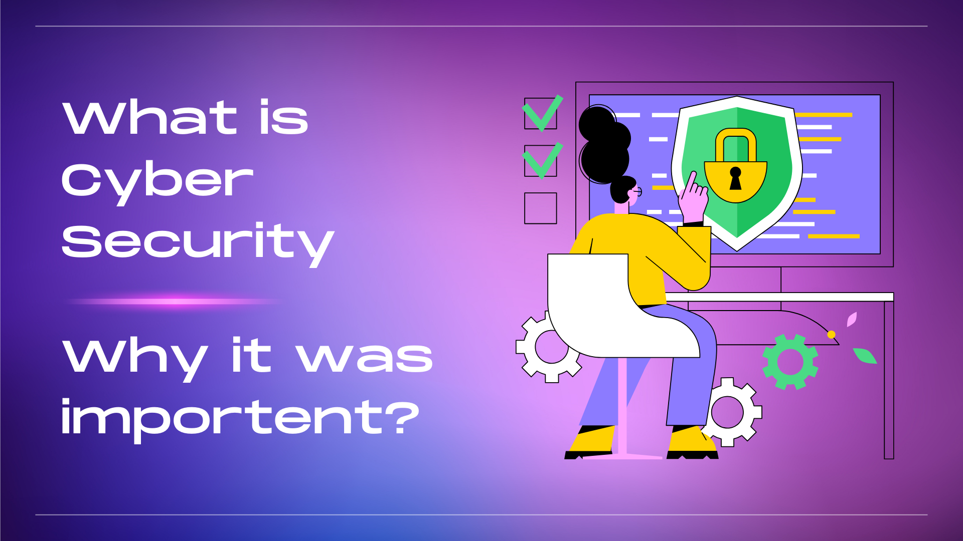 Cyber Security - Why Cyber Security is Important
