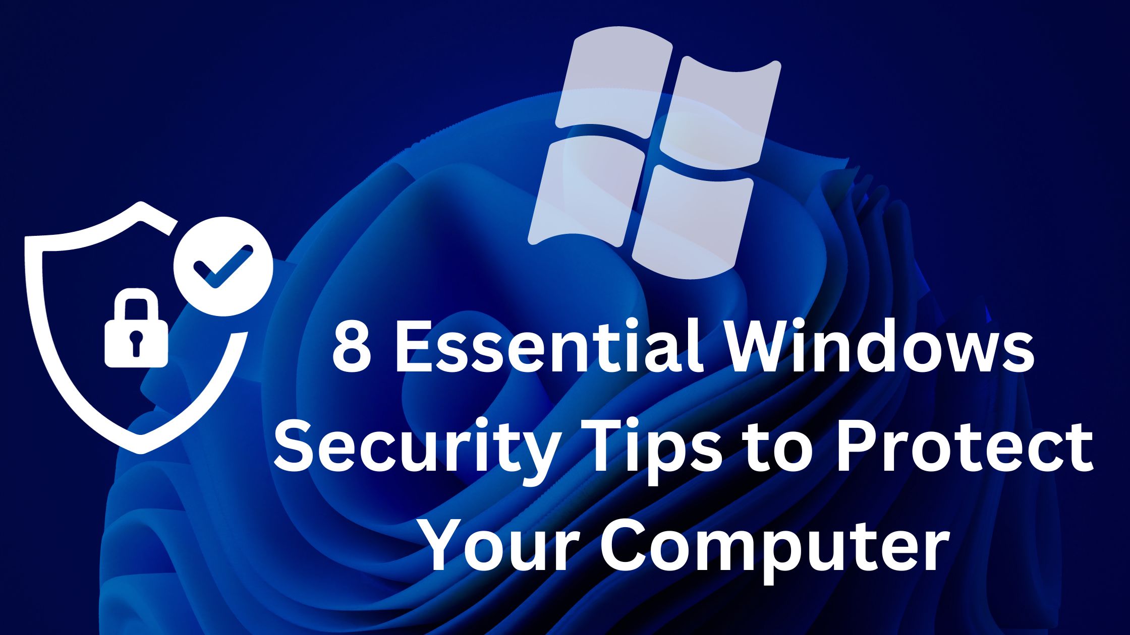 8 Essential Windows Security Tips to Protect Your Computer