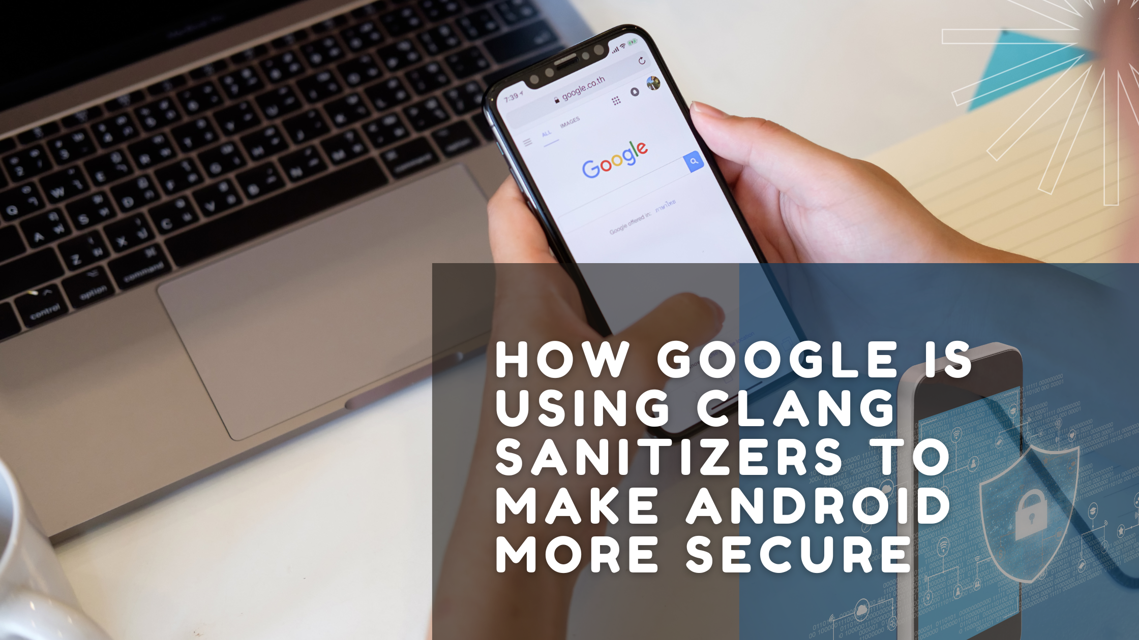 How Google is Using Clang Sanitizers to Make Android More Secure
